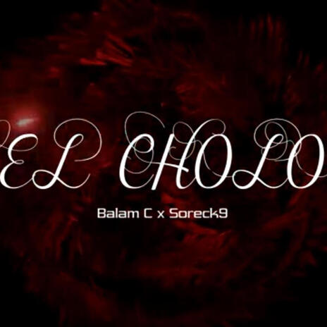 El cholo ft. Balam c | Boomplay Music