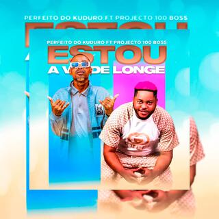 Estou A Vir De Longe (feat. Projecto 100 Boss)