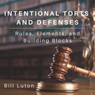 Intentional Torts and Defenses: Rules, Elements, and Building Blocks