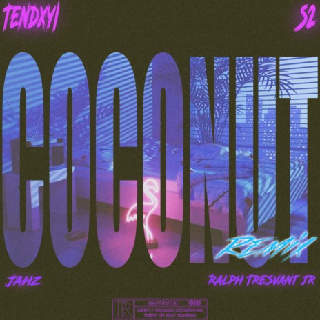 Coconut (Remix) ft. S2, Ralph Tresvant Jr & Jahz 🅴 | Boomplay Music