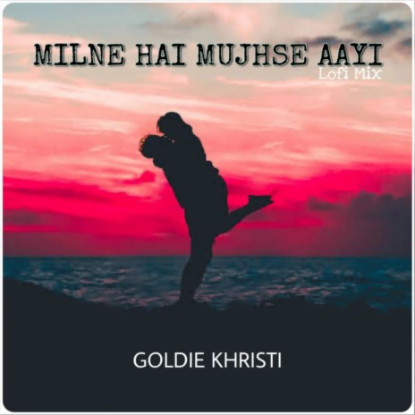 Milne Hai Mujhse Aayi (Lofi) | Boomplay Music