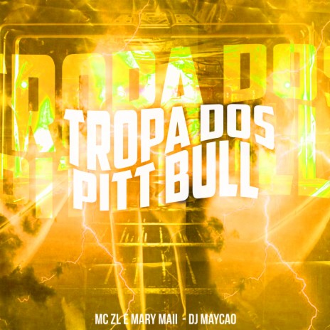 Tropa dos Pitt Bull ft. Mc Mary Maii & DJ Maycao | Boomplay Music