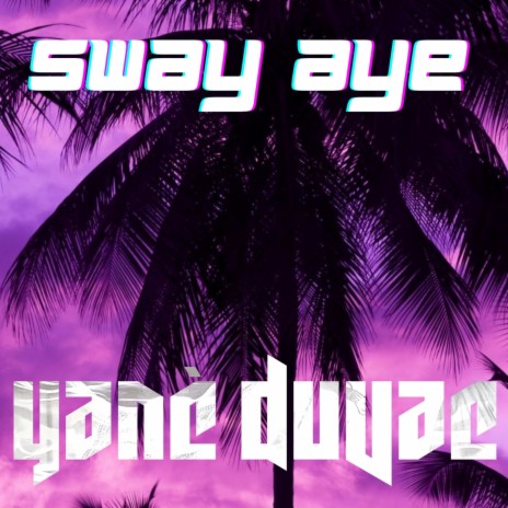 Sway Aye | Boomplay Music