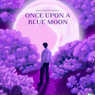 Once Upon A Blue Moon