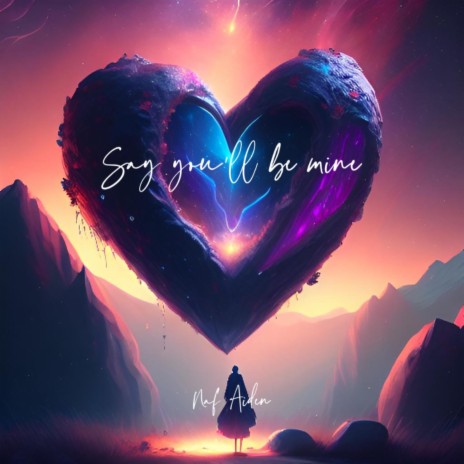 Say you'll be mine | Boomplay Music