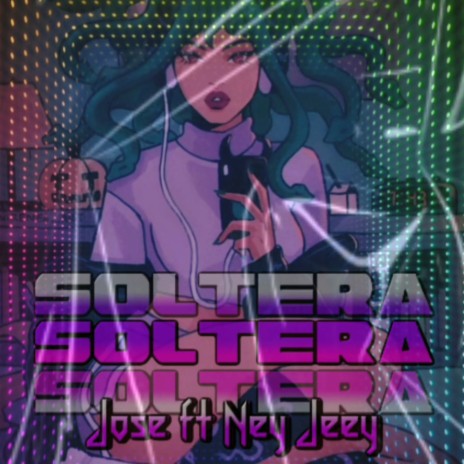 Soltera ft. Ney Jeey | Boomplay Music