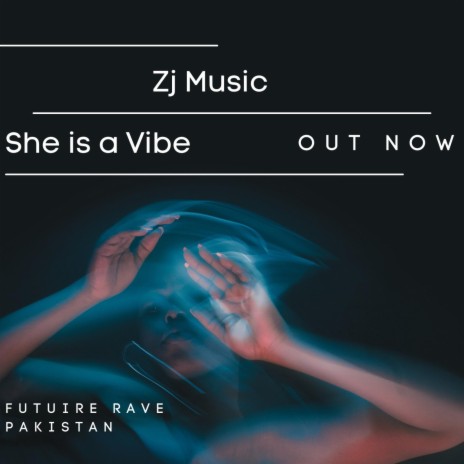 She is a Vibe | Future Rave Pakistan | ZJ Music | Boomplay Music