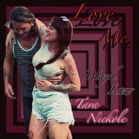 Love Me ft. Tara Nickole | Boomplay Music