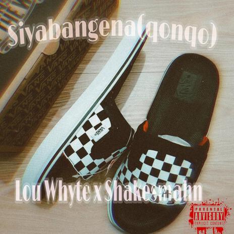 Siyabangena (qonqo) ft. Shakesmahn | Boomplay Music