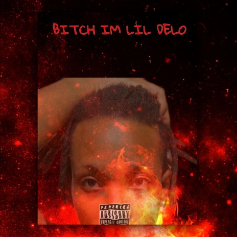 Bitch Im Lil Delo | Boomplay Music