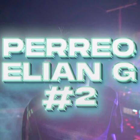 PERREO ELIAN G 2 | Boomplay Music