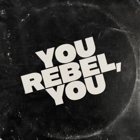 You Rebel, You | Boomplay Music