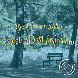 Geçti Dost Kervanı ft. Yusuf Kenan Bilici lyrics | Boomplay Music