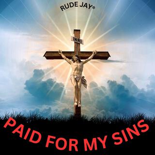 Paid For My Sins