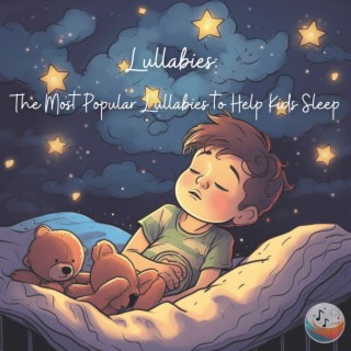 Lullabies: The Most Popular Lullabies to Help Kids Sleep