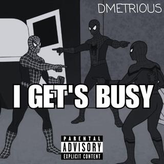 I GET'S BUSY