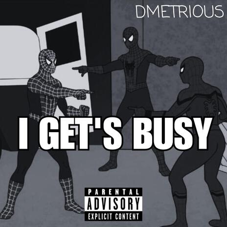 I GET'S BUSY | Boomplay Music