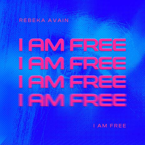 I Am Free | Boomplay Music