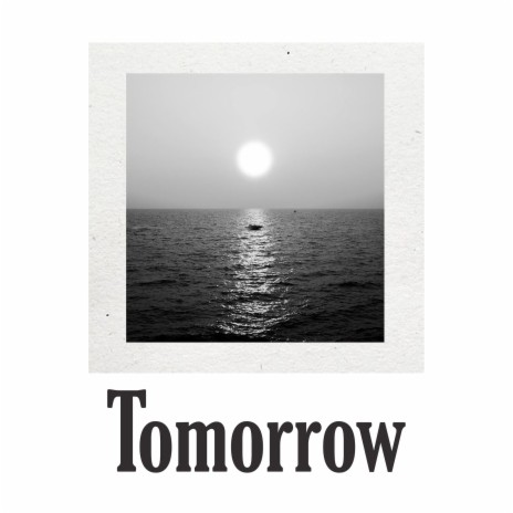 Tomorrow | Boomplay Music