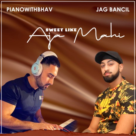 Sweet Like Aja Mahi ft. Piano With Bhav | Boomplay Music