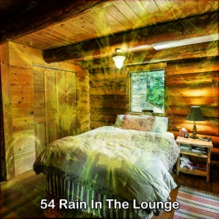 54 Rain In The Lounge