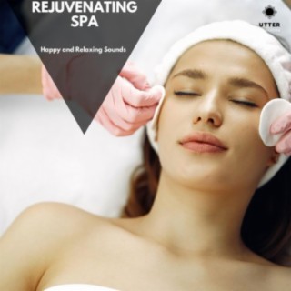 Rejuvenating Spa: Happy and Relaxing Sounds