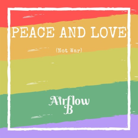 Peace and Love (Not War) | Boomplay Music