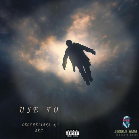 Use To ft. Arc | Boomplay Music