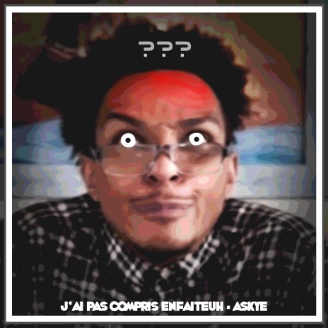 J'ai pas compris enfaiteuh | Boomplay Music