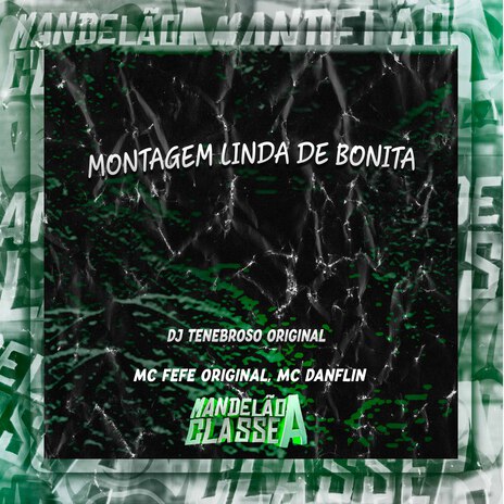 Montagem Linda de Bonita ft. Mc Fefe Original & Mc Danflin | Boomplay Music