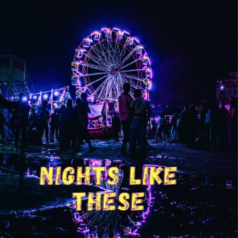 Nights Like These | Boomplay Music