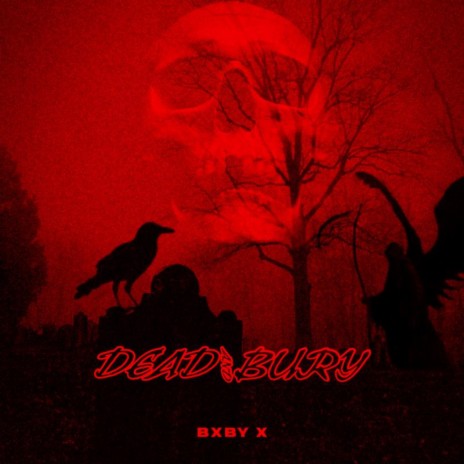 Dead And Bury | Boomplay Music