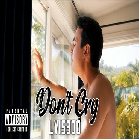 Don't Cry | Boomplay Music