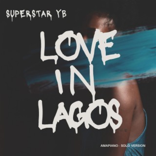 Love In Lagos (Amapiano - Solo Version) lyrics | Boomplay Music