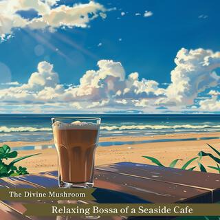 Relaxing Bossa of a Seaside Cafe