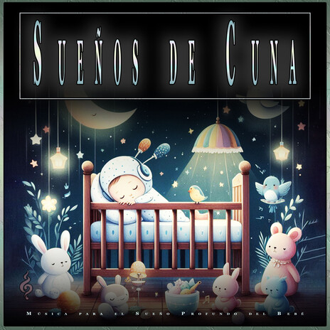 Música para Dormir para Bebés - Música Suave ft. Musica para Dormir & Canciones de cuna