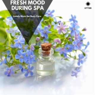 Fresh Mood During Spa: Lovely Music for Body Care