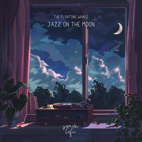 Jazz On The Moon ft. soave lofi | Boomplay Music