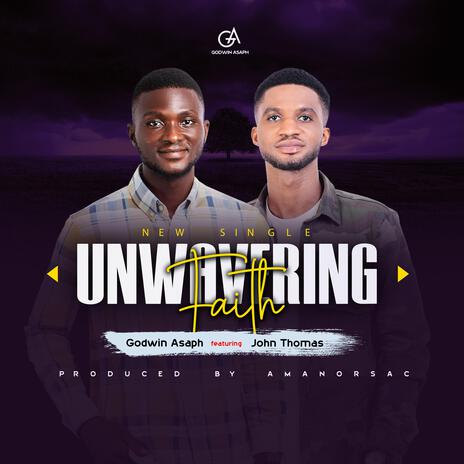 Unwavering Faith ft. John Thomas | Boomplay Music