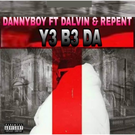 Y3 B3 Da ft. Repent & Dalvin | Boomplay Music