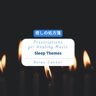 癒しの処方箋: Prescriptions for Healing Music - Sleep Themes