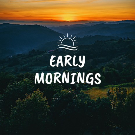 Early Mornings | Boomplay Music