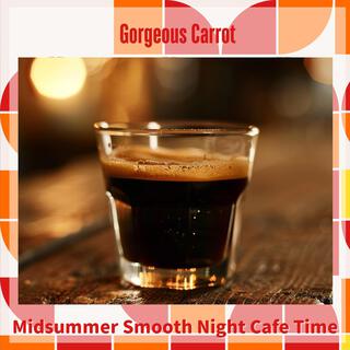 Midsummer Smooth Night Cafe Time