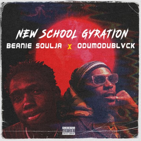 New School Gyration (feat. Odumodublvck) 🅴 | Boomplay Music