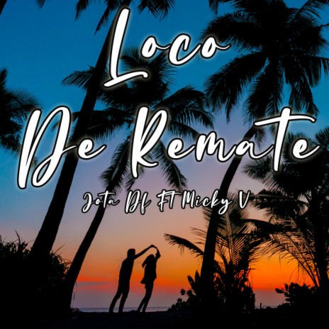 Loco De Remate (feat. Micky V.) | Boomplay Music
