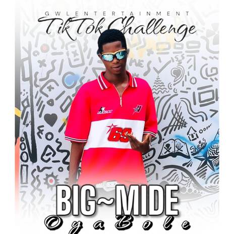 Big Mide Oya Bole (TikTok challenge) ft. BIG MIDE | Boomplay Music