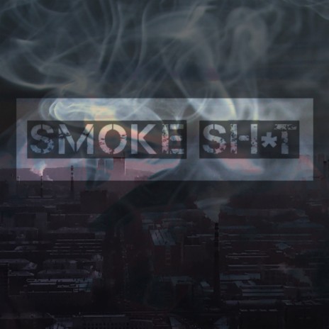 Smoke Shit ft. SHIZA | Boomplay Music