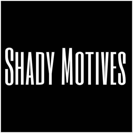 Shady Motives | Boomplay Music