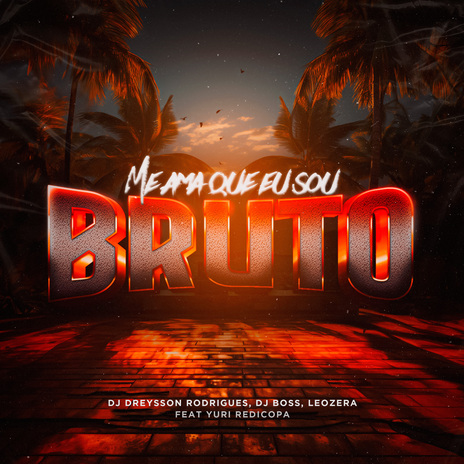 Me Ama Porque Sou Bruto ft. Dj Boss & Yuri Redicopa | Boomplay Music