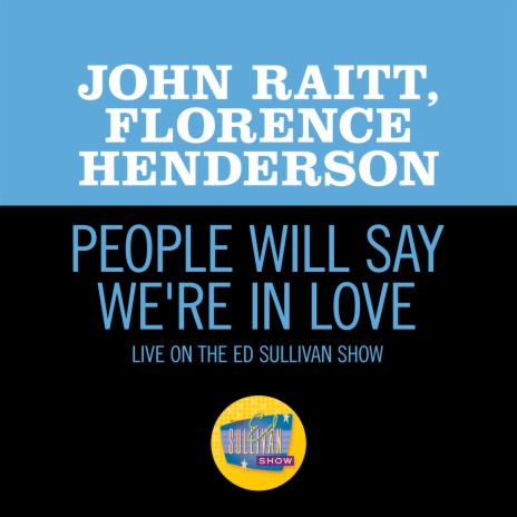 People Will Say We're In Love (Live On The Ed Sullivan Show, March 27, 1955) ft. Florence Henderson | Boomplay Music